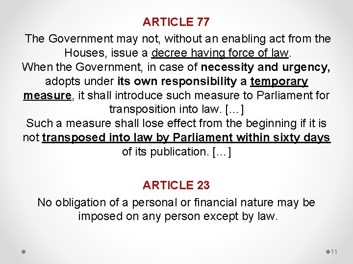 ARTICLE 77 The Government may not, without an enabling act from the Houses, issue