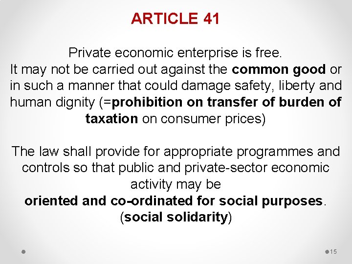 ARTICLE 41 Private economic enterprise is free. It may not be carried out against