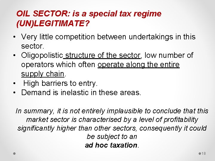 OIL SECTOR: is a special tax regime (UN)LEGITIMATE? • Very little competition between undertakings