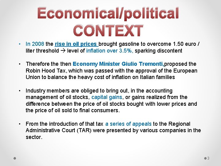Economical/political CONTEXT • In 2008 the rise in oil prices brought gasoline to overcome