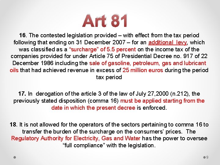 Art 81 16. The contested legislation provided – with effect from the tax period