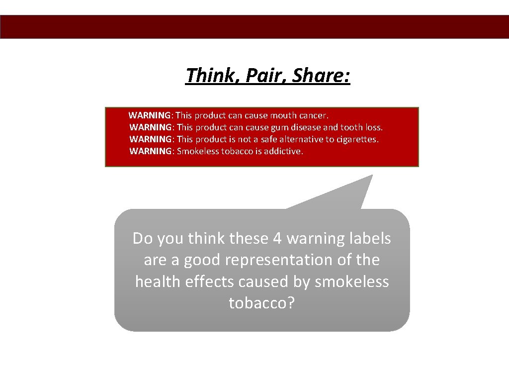 Think, Pair, Share: WARNING: This product can cause mouth cancer. WARNING: This product can