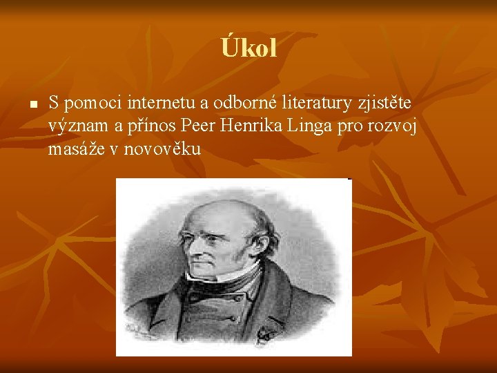 Úkol n S pomoci internetu a odborné literatury zjistěte význam a přínos Peer Henrika