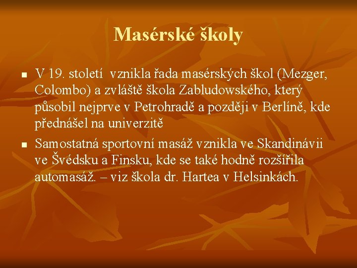 Masérské školy n n V 19. století vznikla řada masérských škol (Mezger, Colombo) a