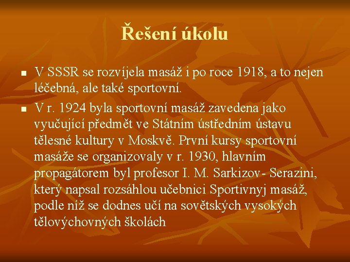 Řešení úkolu n n V SSSR se rozvíjela masáž i po roce 1918, a