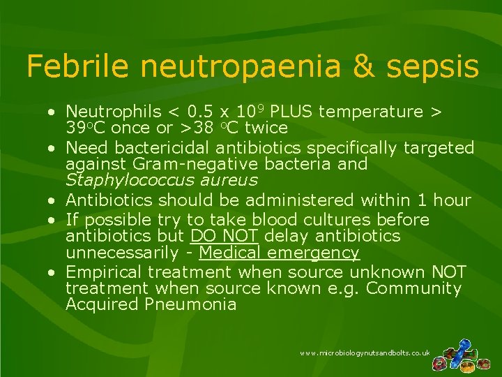 Febrile neutropaenia & sepsis • Neutrophils < 0. 5 x 109 PLUS temperature >