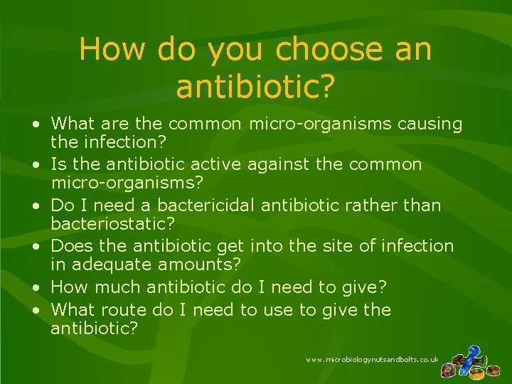How do you choose an antibiotic? • What are the common micro-organisms causing the