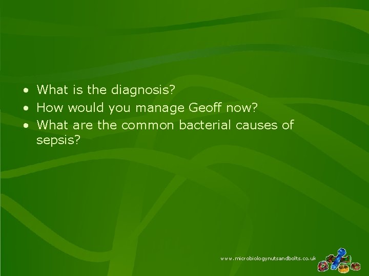 • What is the diagnosis? • How would you manage Geoff now? •