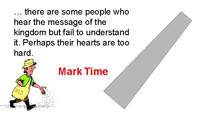 … there are some people who hear the message of the kingdom but fail
