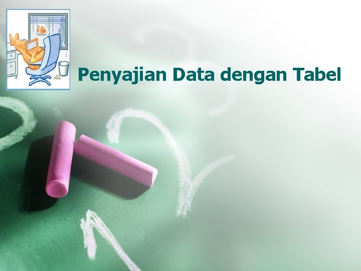 Penyajian Data dengan Tabel 