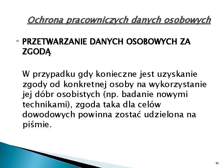 Ochrona pracowniczych danych osobowych PRZETWARZANIE DANYCH OSOBOWYCH ZA ZGODĄ W przypadku gdy konieczne jest