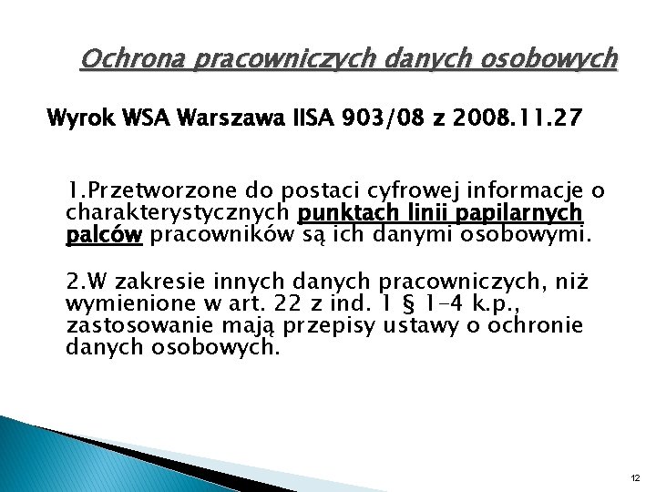Ochrona pracowniczych danych osobowych Wyrok WSA Warszawa IISA 903/08 z 2008. 11. 27 1.
