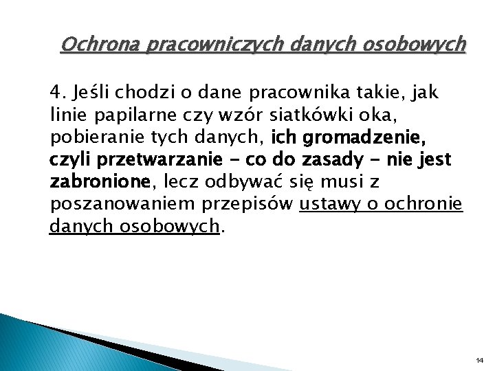 Ochrona pracowniczych danych osobowych 4. Jeśli chodzi o dane pracownika takie, jak linie papilarne