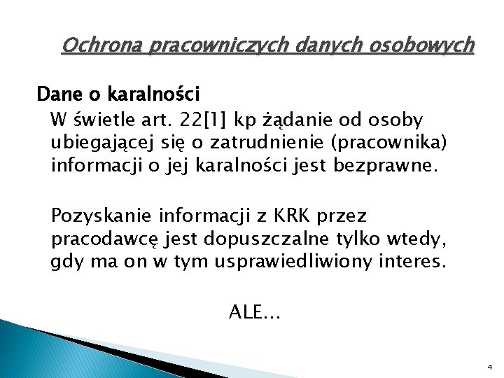 Ochrona pracowniczych danych osobowych Dane o karalności W świetle art. 22[1] kp żądanie od