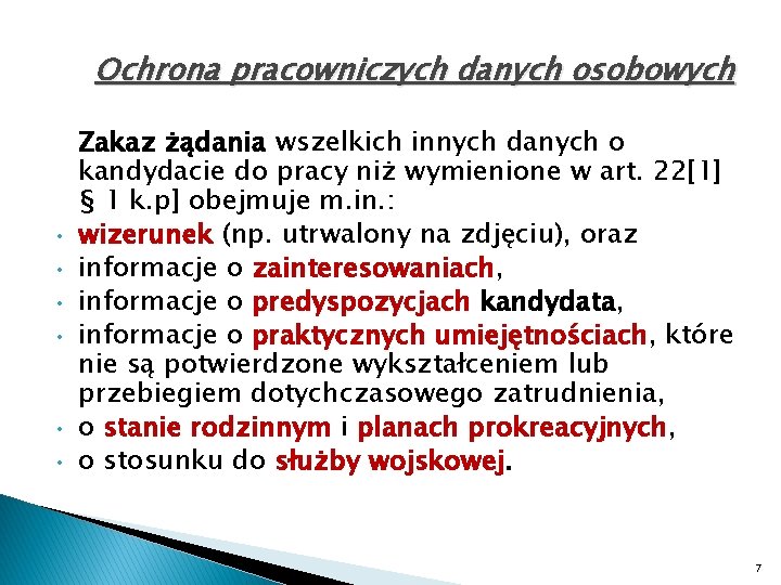 Ochrona pracowniczych danych osobowych • • • Zakaz żądania wszelkich innych danych o kandydacie