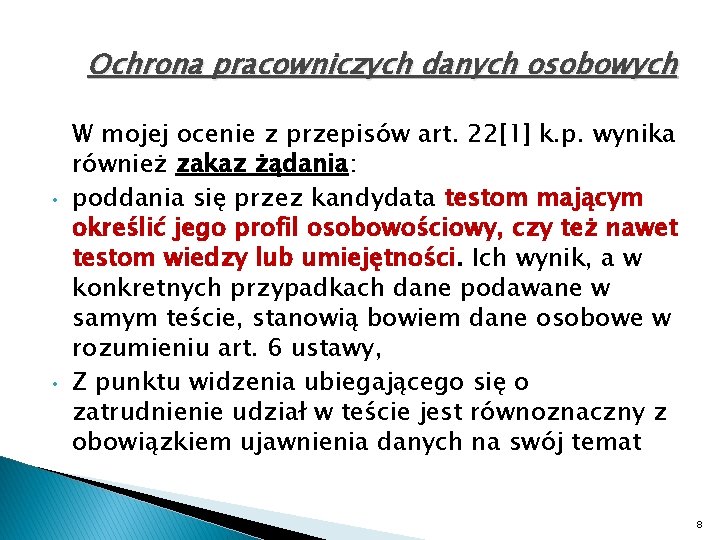 Ochrona pracowniczych danych osobowych • • W mojej ocenie z przepisów art. 22[1] k.