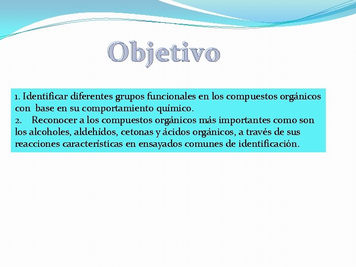 Objetivo 1. Identificar diferentes grupos funcionales en los compuestos orgánicos con base en su Objetivo 1. Identificar diferentes grupos funcionales en los compuestos orgánicos con base en su