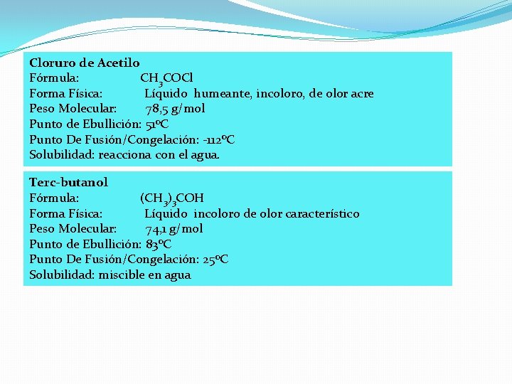 Cloruro de Acetilo Fórmula: CH 3 COCl Forma Física: Líquido humeante, incoloro, de olor Cloruro de Acetilo Fórmula: CH 3 COCl Forma Física: Líquido humeante, incoloro, de olor