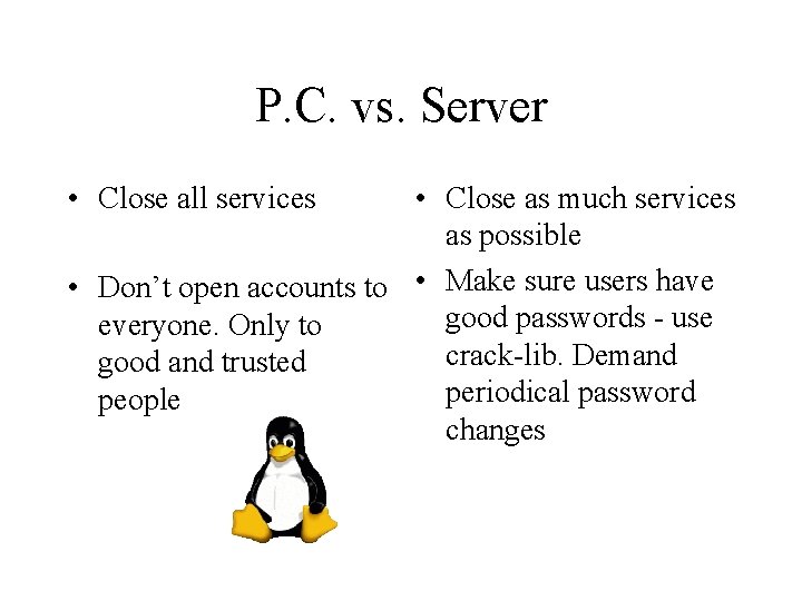 P. C. vs. Server • Close all services • Close as much services as