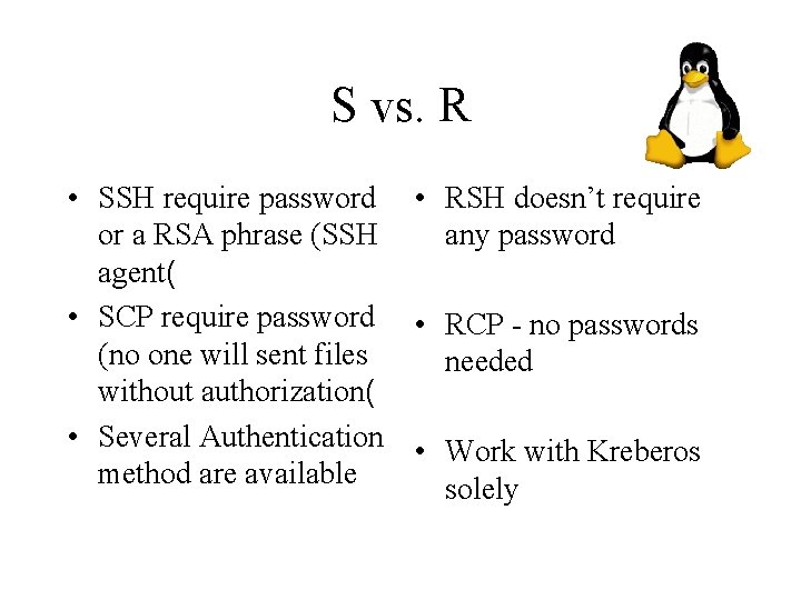 S vs. R • SSH require password • RSH doesn’t require or a RSA