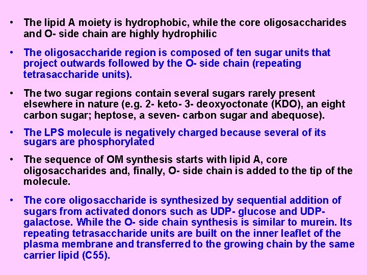  • The lipid A moiety is hydrophobic, while the core oligosaccharides and O-
