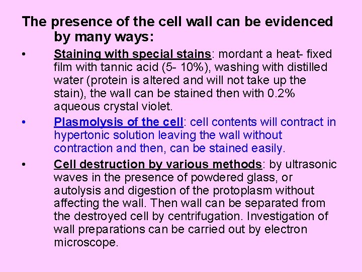 The presence of the cell wall can be evidenced by many ways: • •