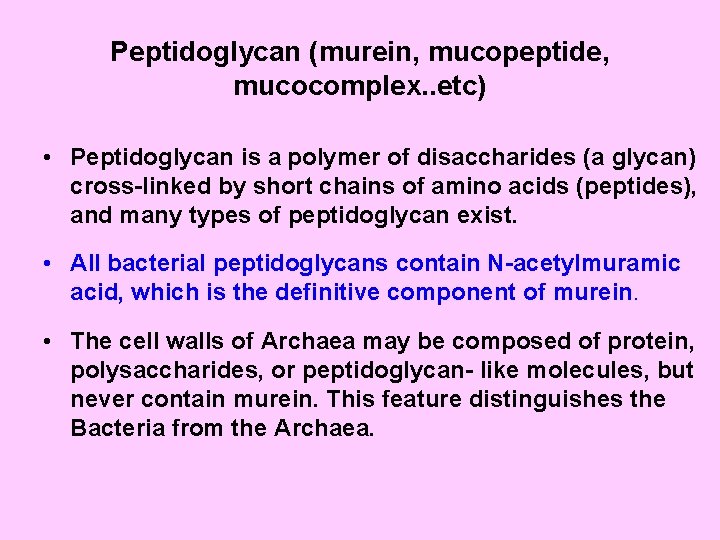 Peptidoglycan (murein, mucopeptide, mucocomplex. . etc) • Peptidoglycan is a polymer of disaccharides (a