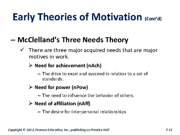 Early Theories of Motivation (Cont’d) – Mc. Clelland’s Three Needs Theory ü There are