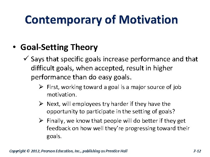 Contemporary of Motivation • Goal-Setting Theory ü Says that specific goals increase performance and