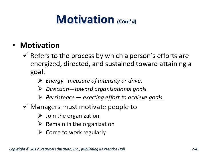 Motivation (Cont’d) • Motivation ü Refers to the process by which a person’s efforts