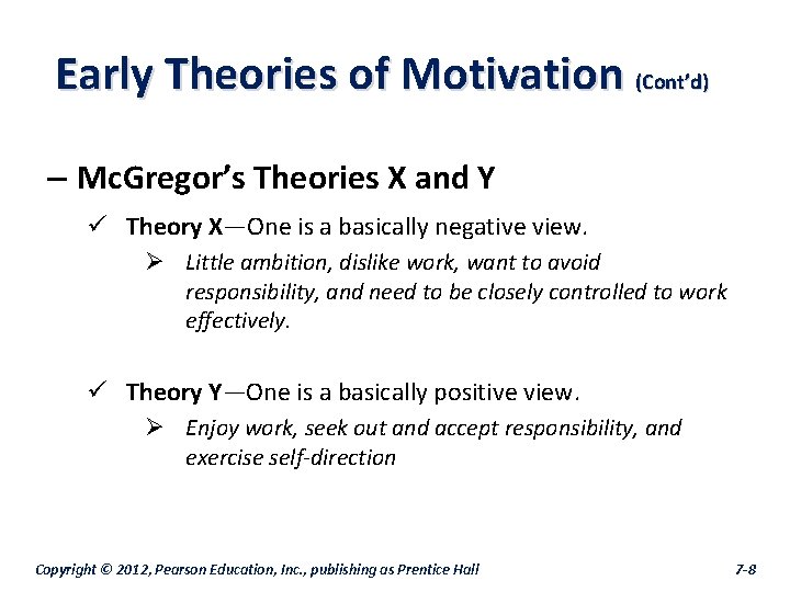 Early Theories of Motivation (Cont’d) – Mc. Gregor’s Theories X and Y ü Theory