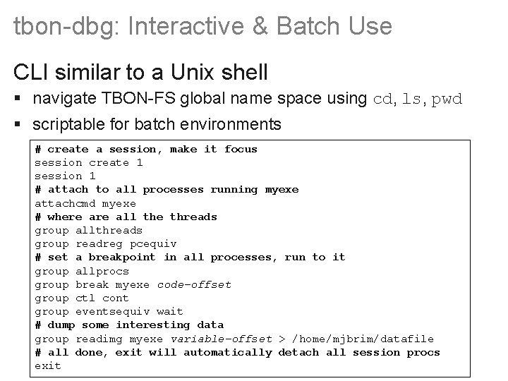 tbon-dbg: Interactive & Batch Use CLI similar to a Unix shell § navigate TBON-FS