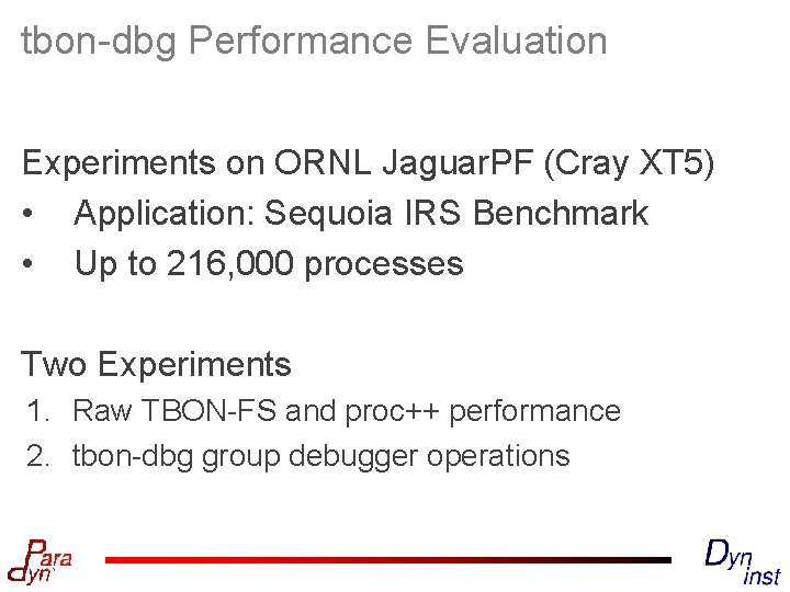 tbon-dbg Performance Evaluation Experiments on ORNL Jaguar. PF (Cray XT 5) • Application: Sequoia