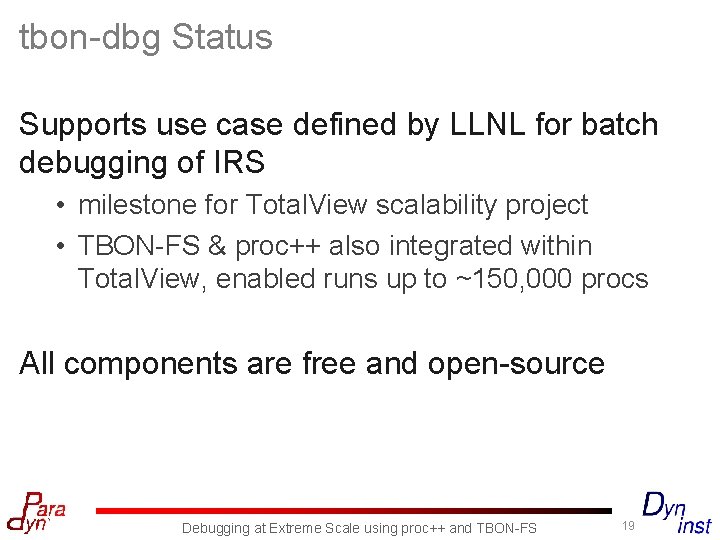 tbon-dbg Status Supports use case defined by LLNL for batch debugging of IRS •