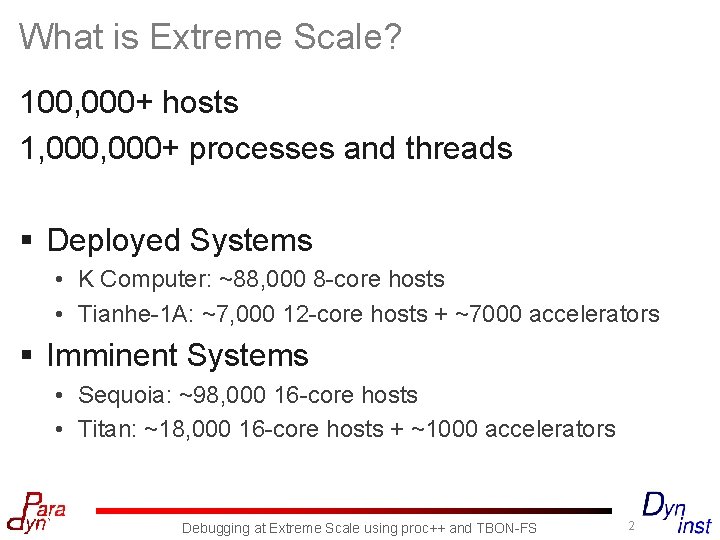 What is Extreme Scale? 100, 000+ hosts 1, 000+ processes and threads § Deployed