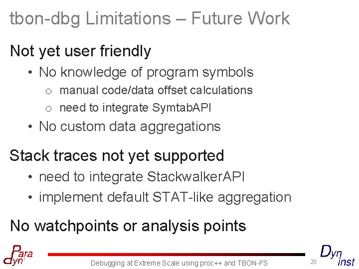 tbon-dbg Limitations – Future Work Not yet user friendly • No knowledge of program