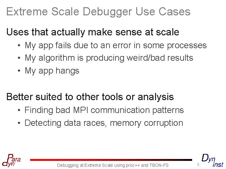 Extreme Scale Debugger Use Cases Uses that actually make sense at scale • My