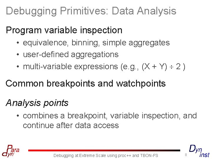 Debugging Primitives: Data Analysis Program variable inspection • equivalence, binning, simple aggregates • user-defined