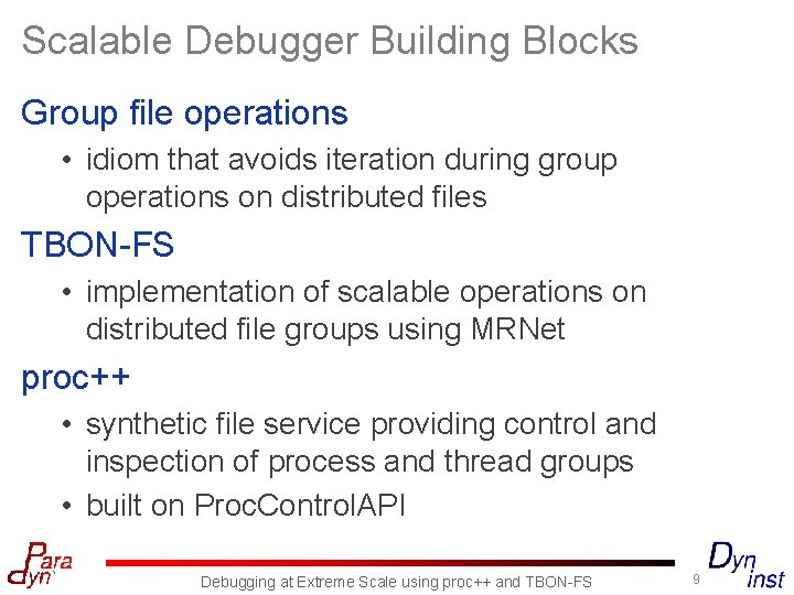 Scalable Debugger Building Blocks Group file operations • idiom that avoids iteration during group