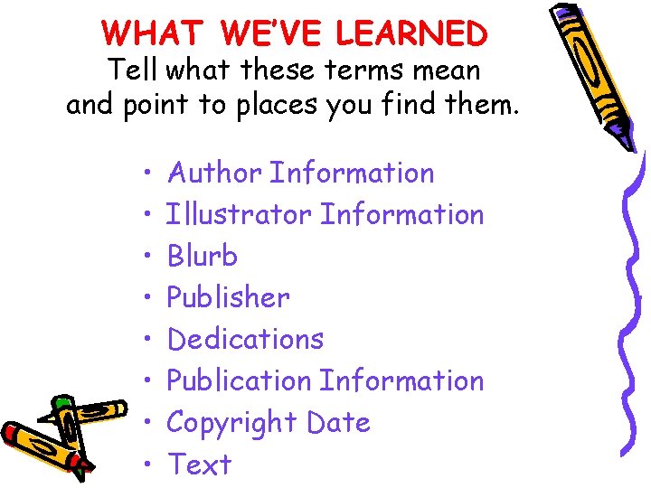 WHAT WE’VE LEARNED Tell what these terms mean and point to places you find