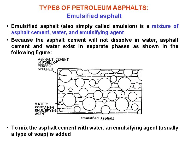 TYPES OF PETROLEUM ASPHALTS: Emulsified asphalt • Emulsified asphalt (also simply called emulsion) is