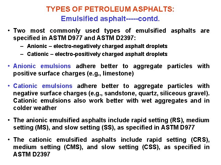 TYPES OF PETROLEUM ASPHALTS: Emulsified asphalt-----contd. • Two most commonly used types of emulsified