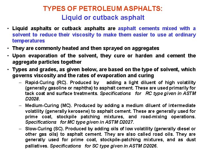 TYPES OF PETROLEUM ASPHALTS: Liquid or cutback asphalt • Liquid asphalts or cutback asphalts