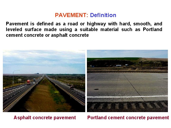 PAVEMENT: Definition Pavement is defined as a road or highway with hard, smooth, and