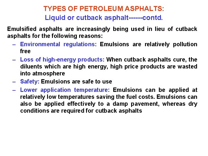 TYPES OF PETROLEUM ASPHALTS: Liquid or cutback asphalt------contd. Emulsified asphalts are increasingly being used