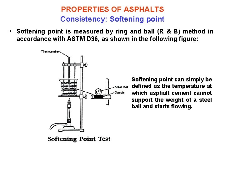 PROPERTIES OF ASPHALTS Consistency: Softening point • Softening point is measured by ring and