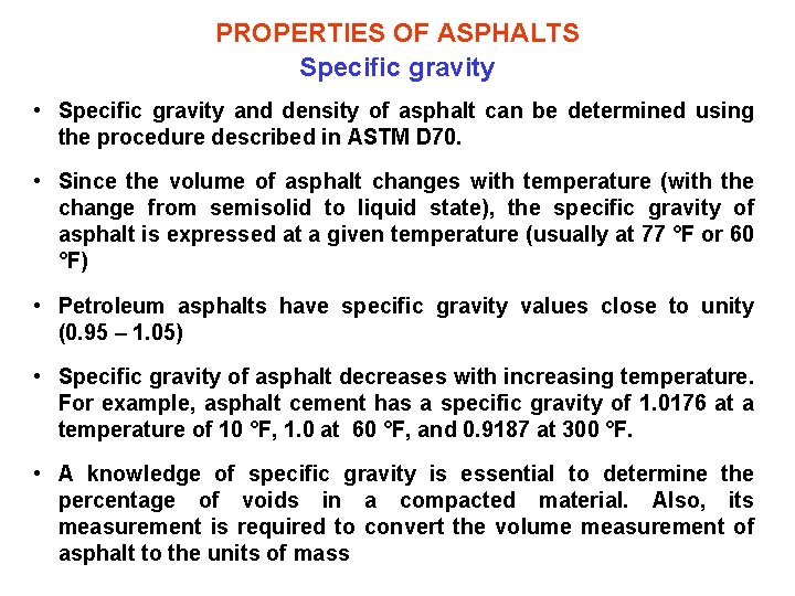 PROPERTIES OF ASPHALTS Specific gravity • Specific gravity and density of asphalt can be