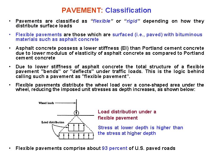 PAVEMENT: Classification • Pavements are classified as “flexible” or “rigid” depending on how they