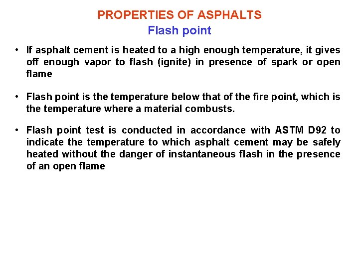 PROPERTIES OF ASPHALTS Flash point • If asphalt cement is heated to a high