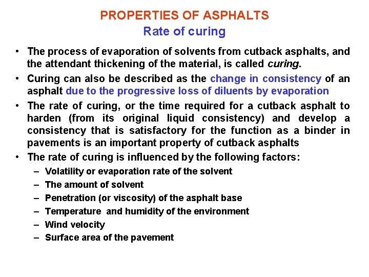 PROPERTIES OF ASPHALTS Rate of curing • The process of evaporation of solvents from